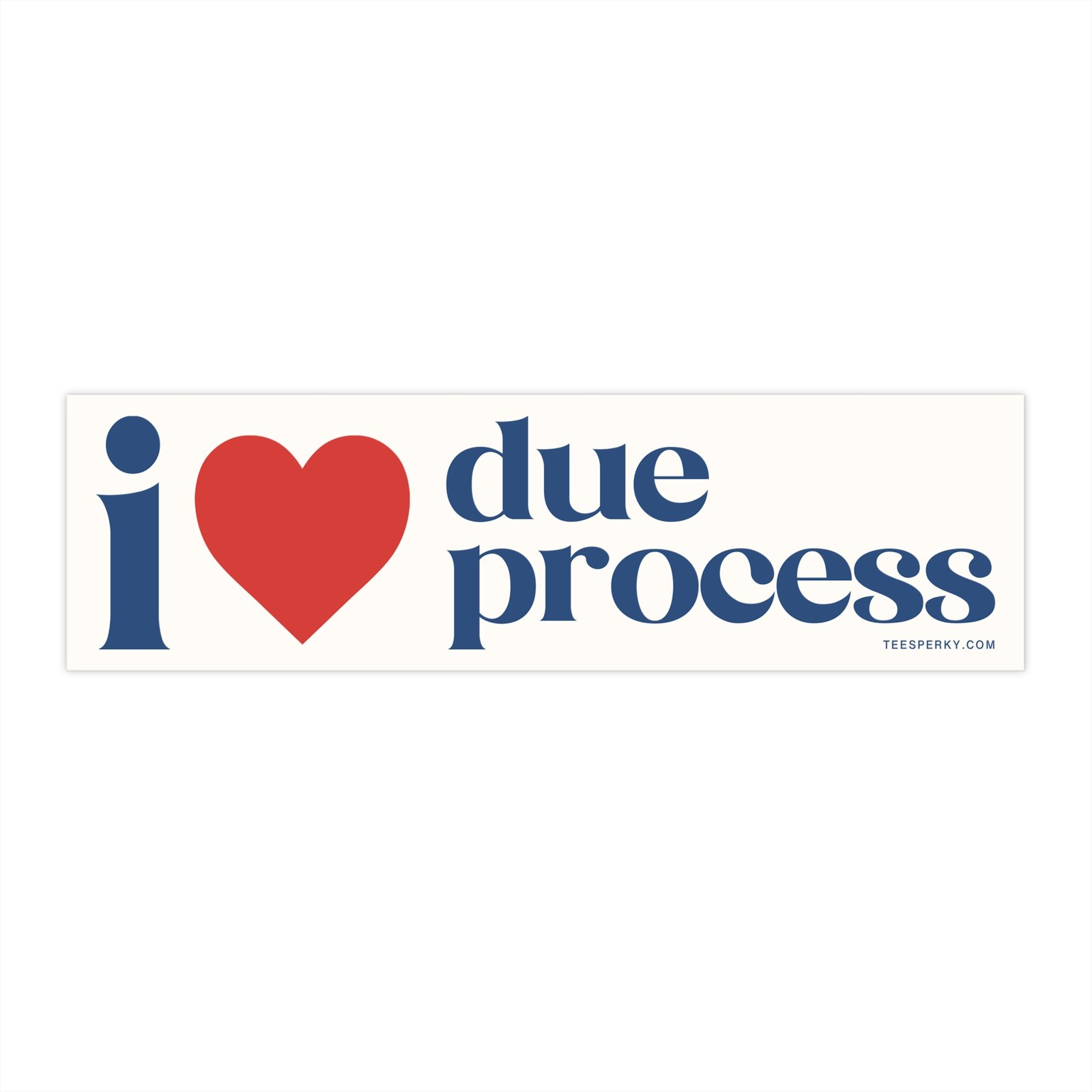 I Love Due Process Bumper Sticker