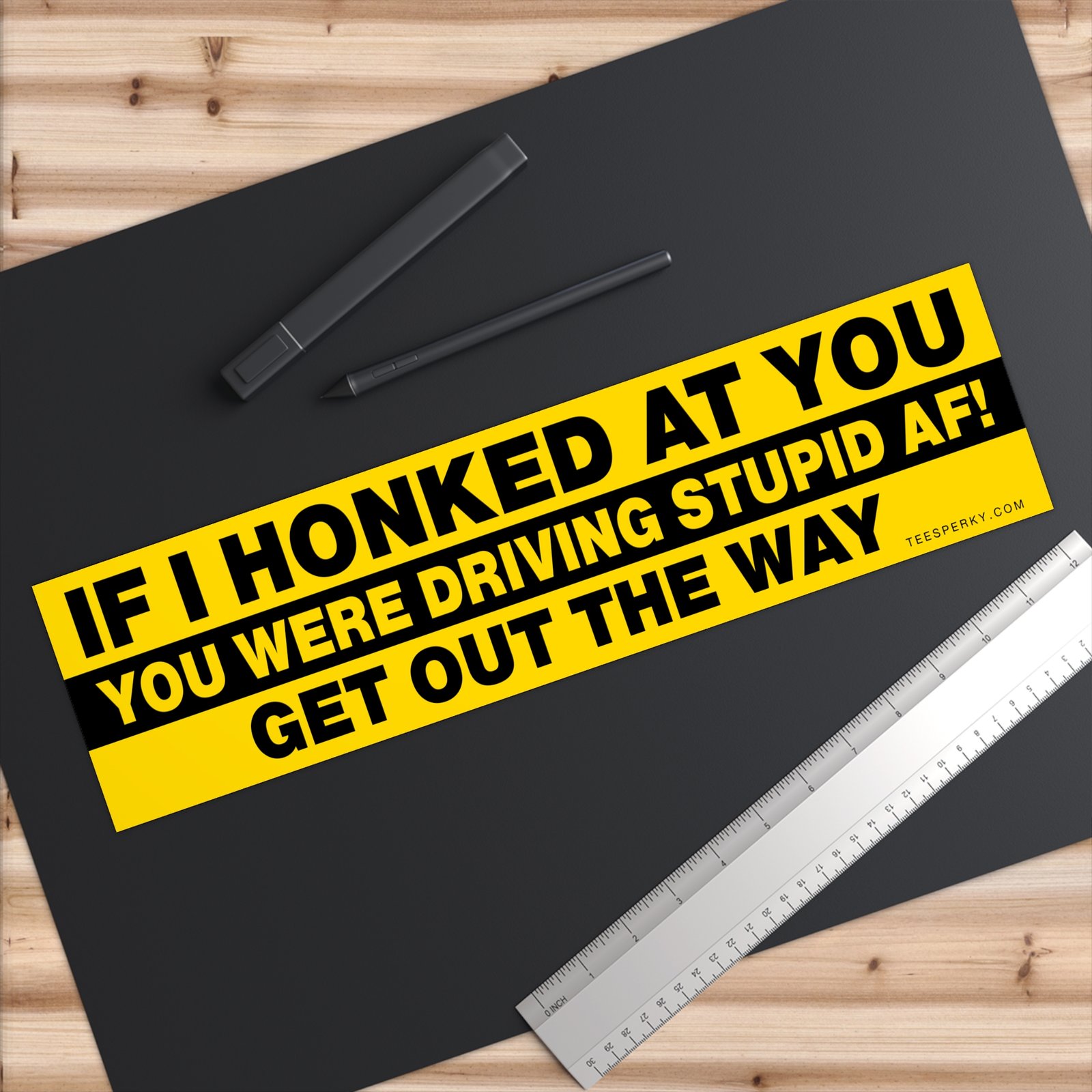 If I Honked at You You Were Driving Stupid Af! Bumper Sticker - Image 6