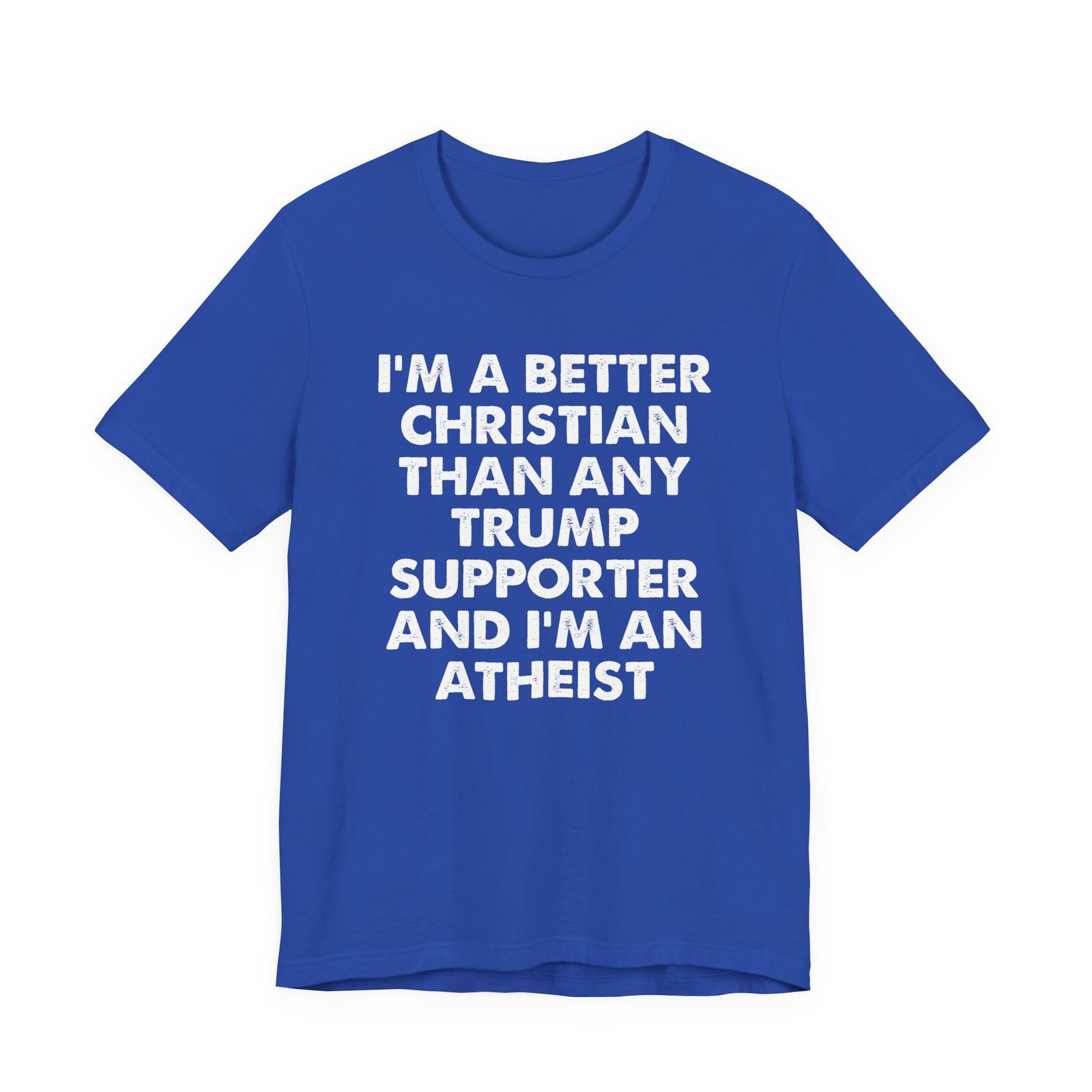 I'm a Better Christian Than Any Trump Supporter T-Shirt - Image 7