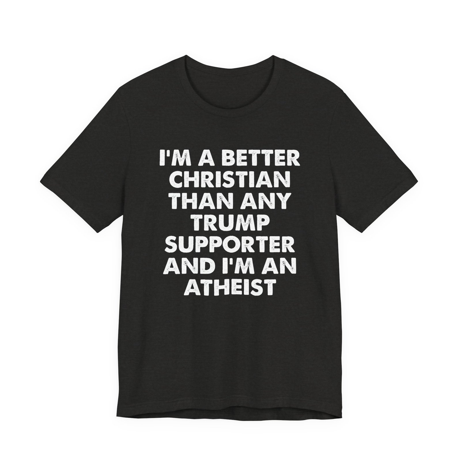 I'm a Better Christian Than Any Trump Supporter T-Shirt - Image 6