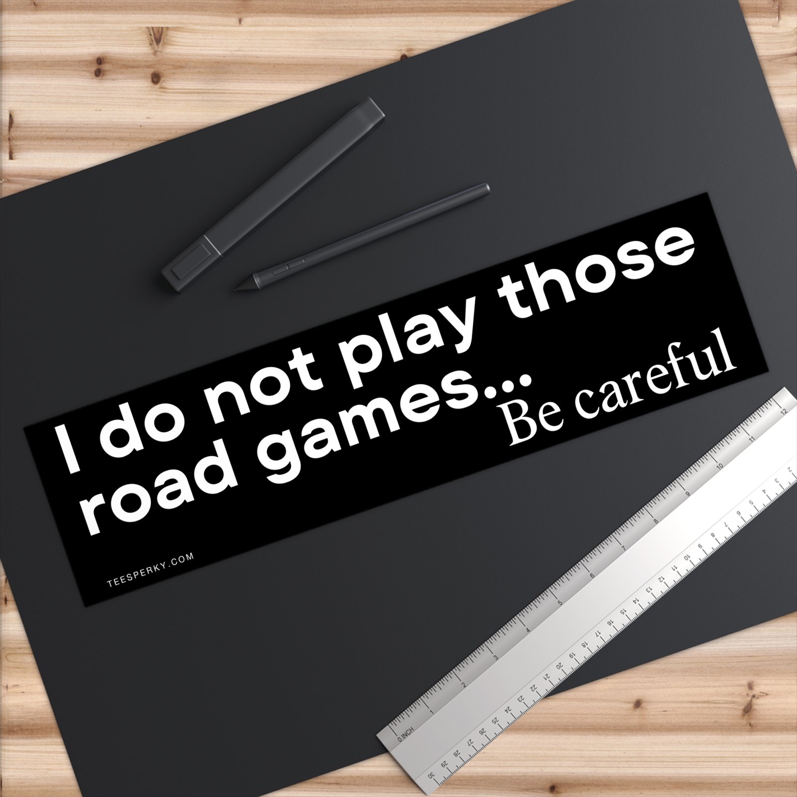 I Do Not Play Those Road Games Bumper Sticker - Image 6