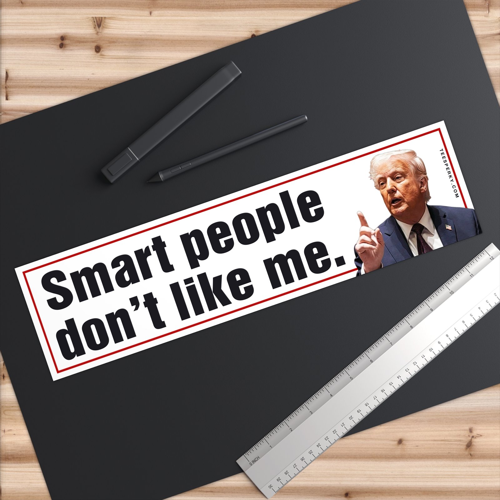 Trump Smart People Don't Like Me Bumper Sticker - Image 6