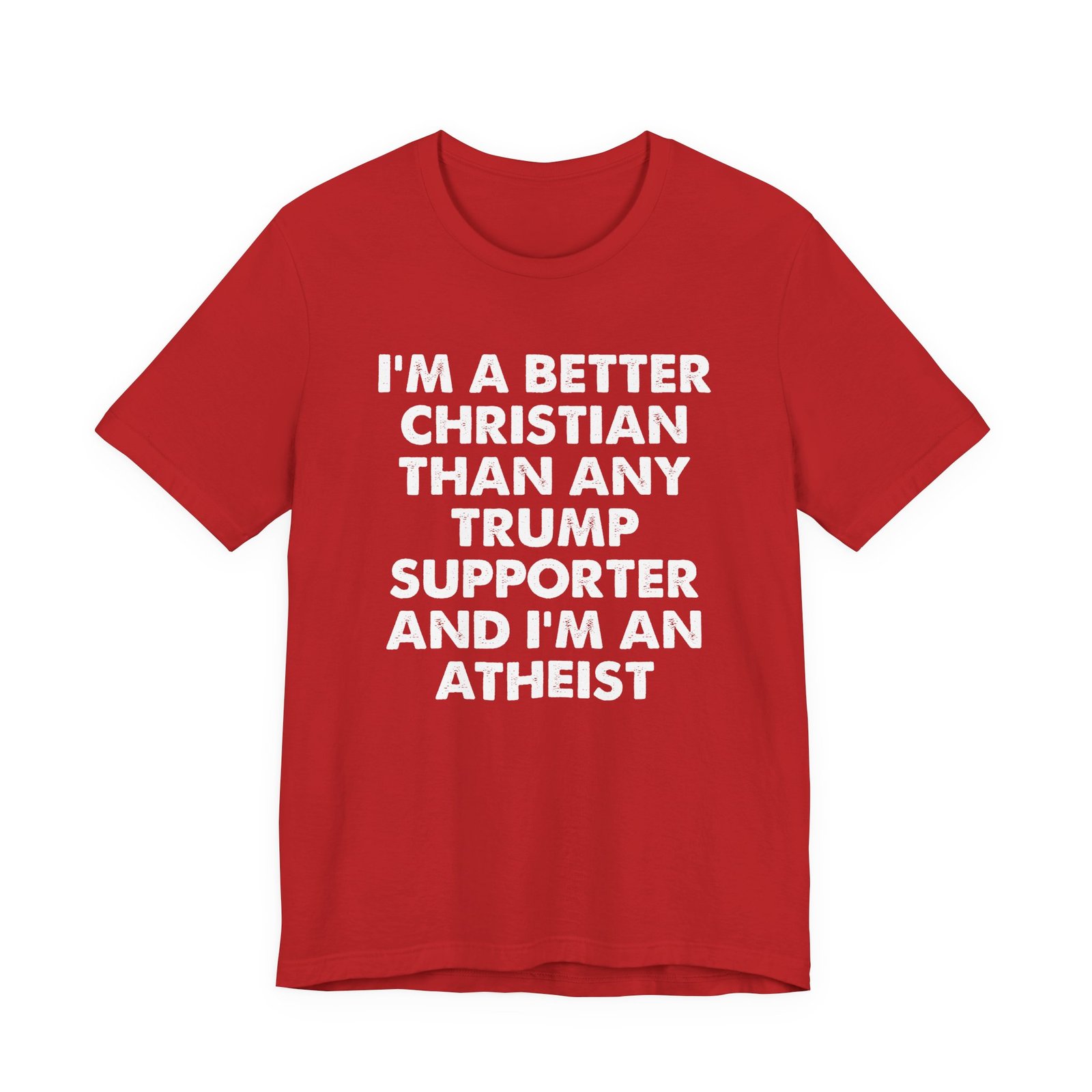 I'm a Better Christian Than Any Trump Supporter T-Shirt - Image 10