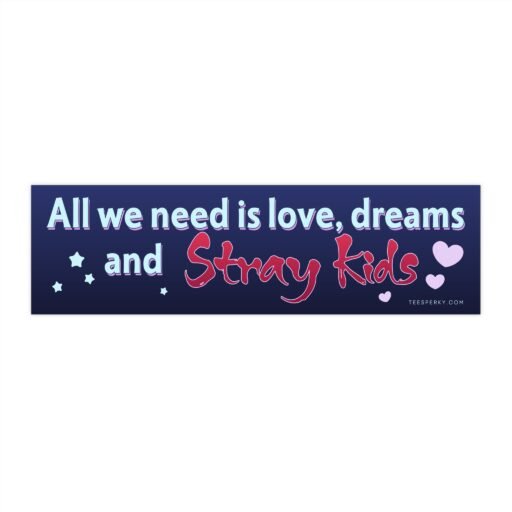 All We Need Is Love Dreams and Stray Kids Bumper Sticker
