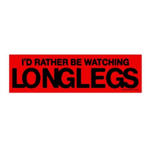 I'd Rather Be Watching Longlegs Bumper Sticker