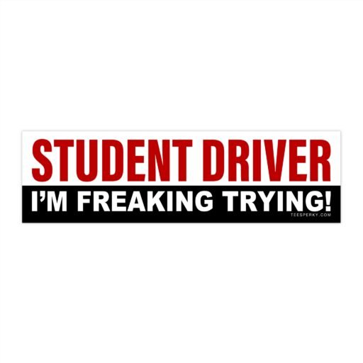 Student Driver I'm Freaking Trying! Bumper Sticker