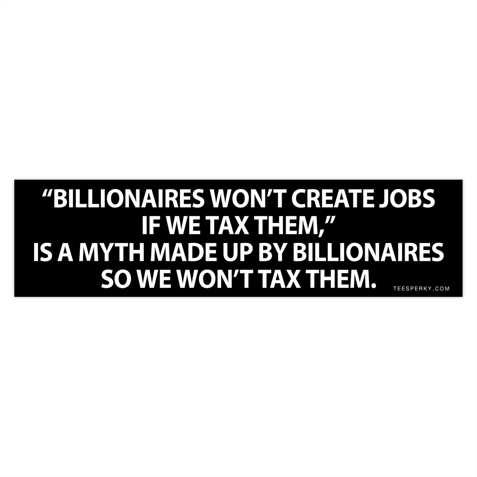 Billionaires Won't Create Jobs Bumper Sticker - Image 4