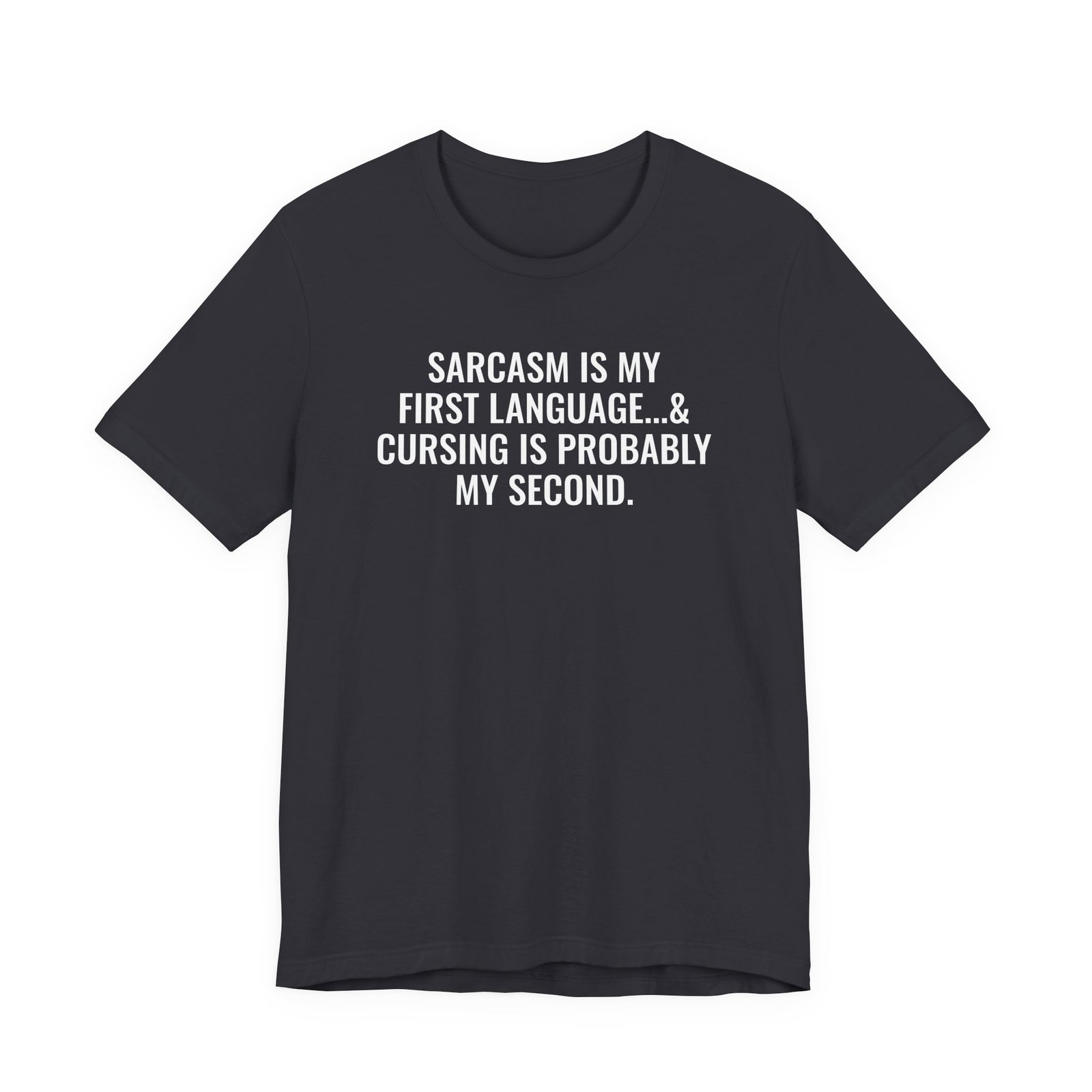 Sarcasm Is My First Language T-Shirt - Image 7