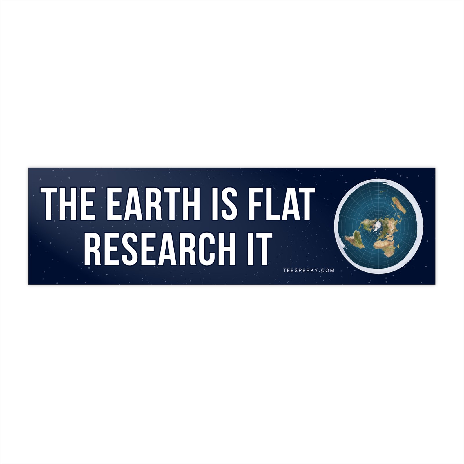 The Earth is Flat Research It Bumper Sticker