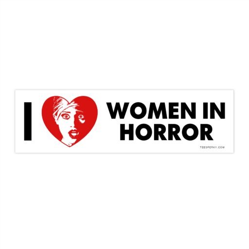 I Love Women in Horror Bumper Sticker