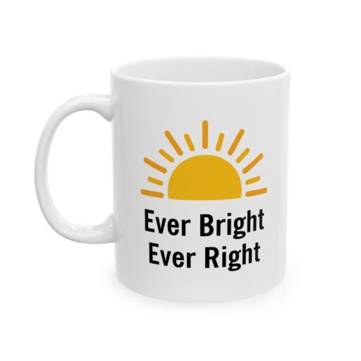 Ever Bright Ever Right Mug
