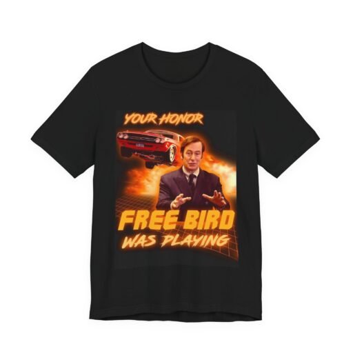 Saul Goodman Your Honor Free Bird Was Playing T-Shirt