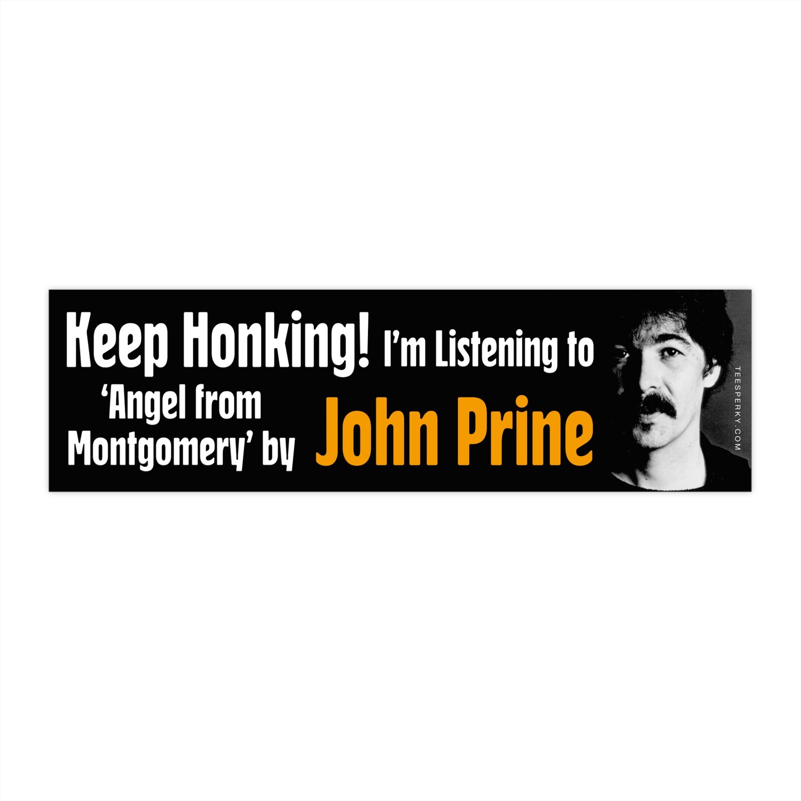 Keep Honking! John Prine Bumper Sticker