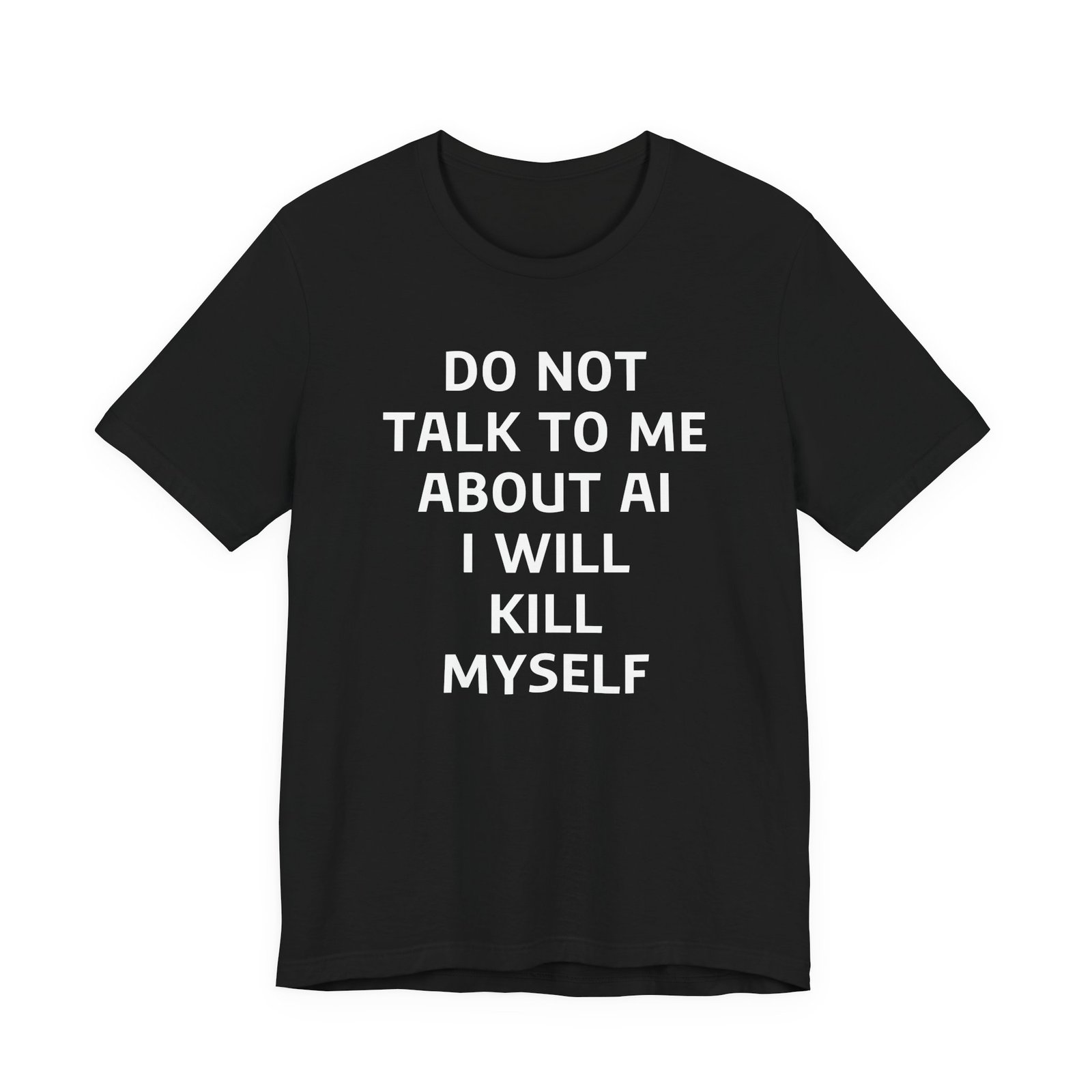Do Not Talk to Me About AI T-Shirt