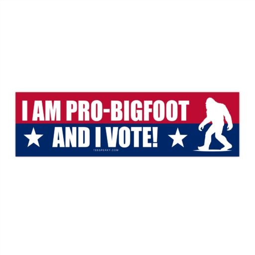 I Am Pro-bigfoot and I Vote! Bumper Sticker