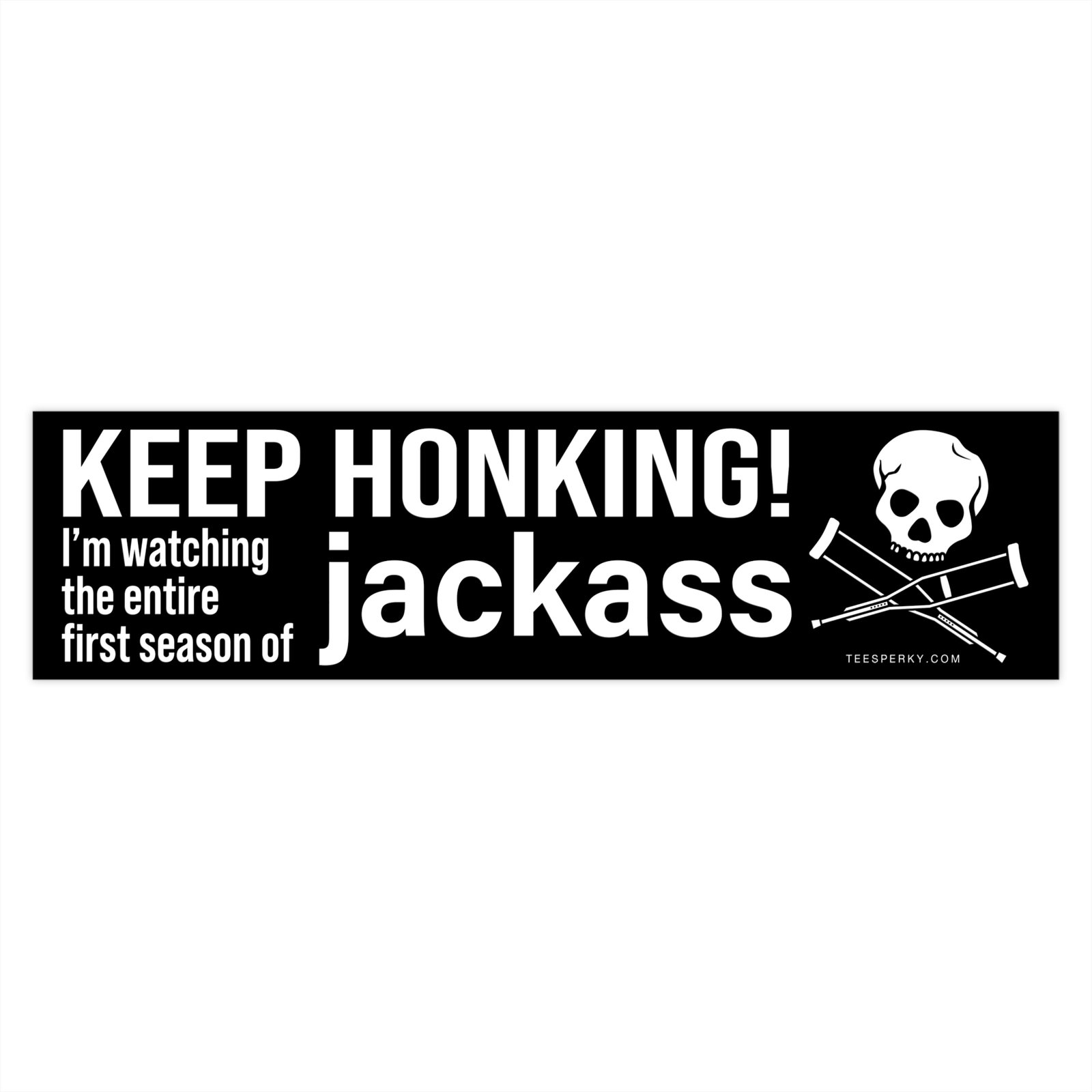 Keep Honking! I'm Watching Jackass Bumper Sticker - Image 4