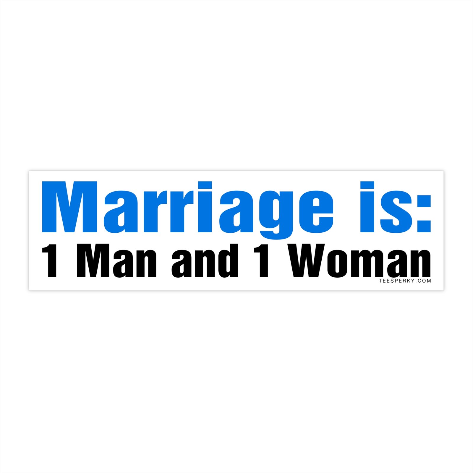 Marriage is 1 Man and 1 Woman Bumper Sticker