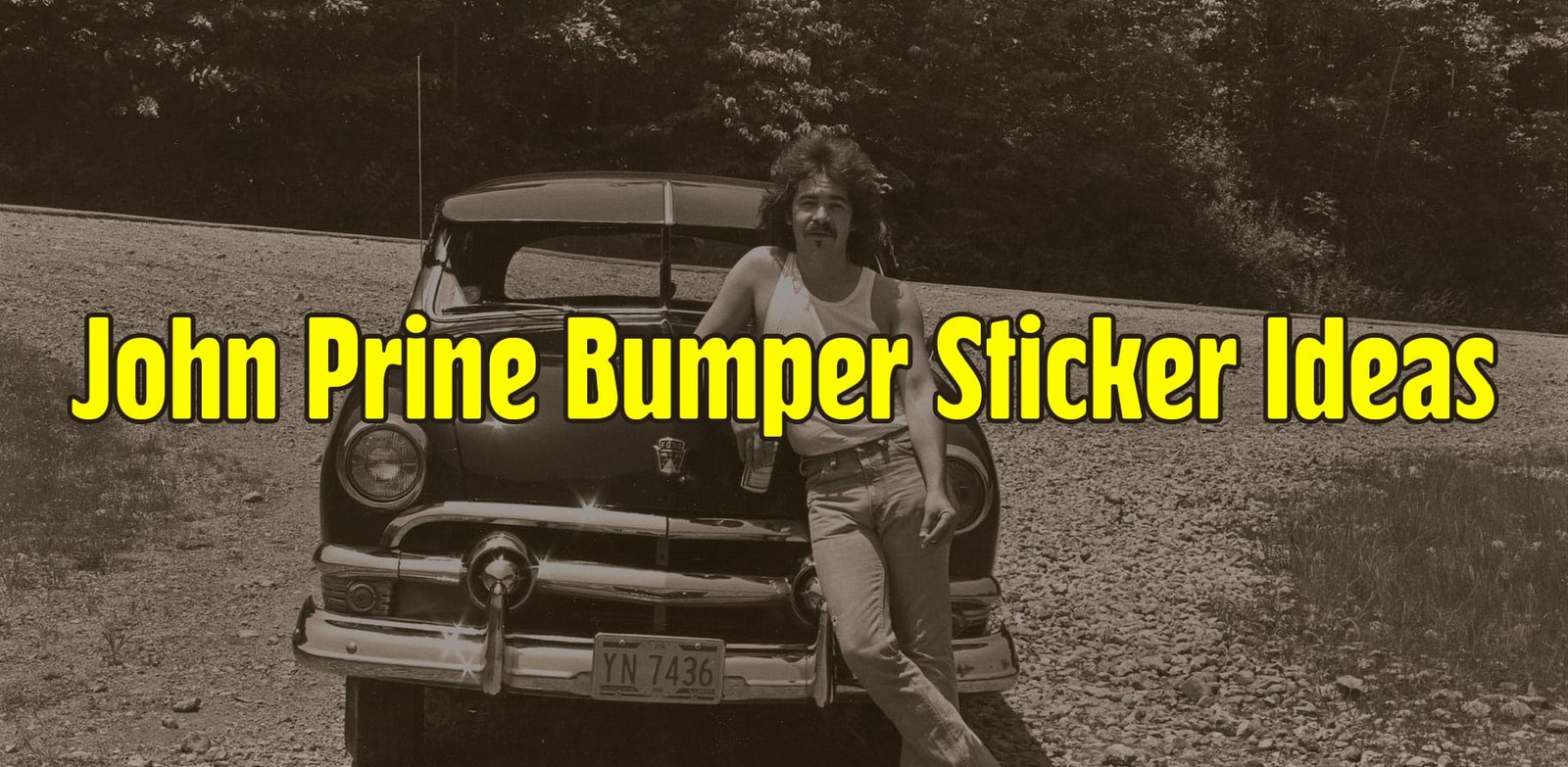 Prine Sticker John Prine Bumper Sticker Ideas: Iconic Quotes Every Fan Will Love ...