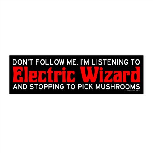 Don't Follow Me Electric Wizard Bumper Sticker