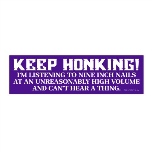 Keep Honking! Nine Inch Nails Bumper Sticker
