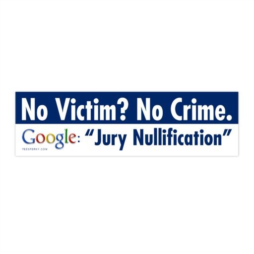 No Victim No Crime Jury Nullification Bumper Sticker