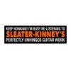 Keep Honking! I'm Busy Re-Listening to Sleater-Kinney Bumper Sticker