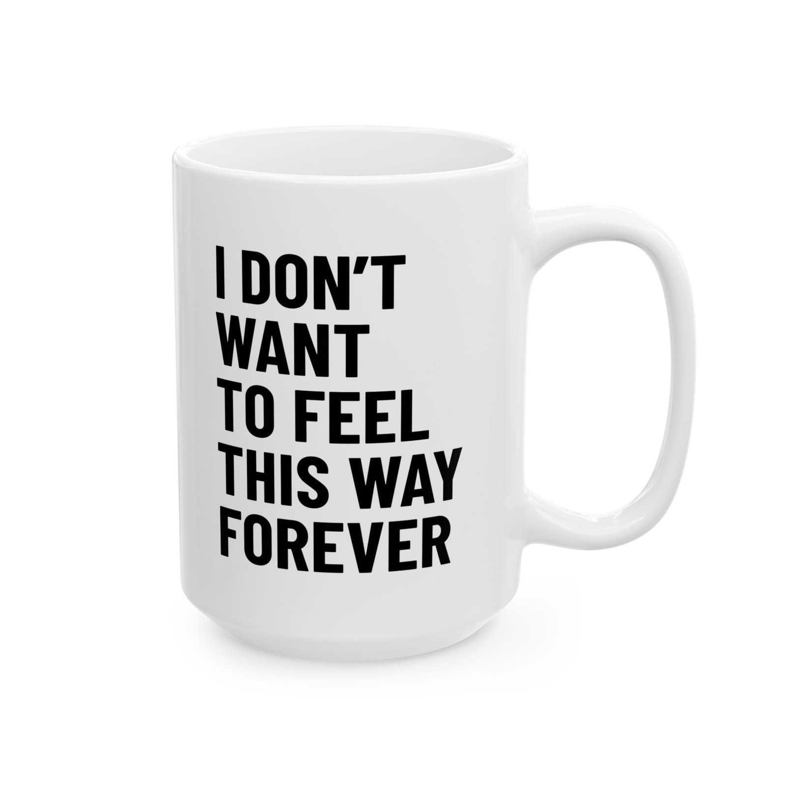 I Don't Want to Feel This Way Forever Mug - Image 6