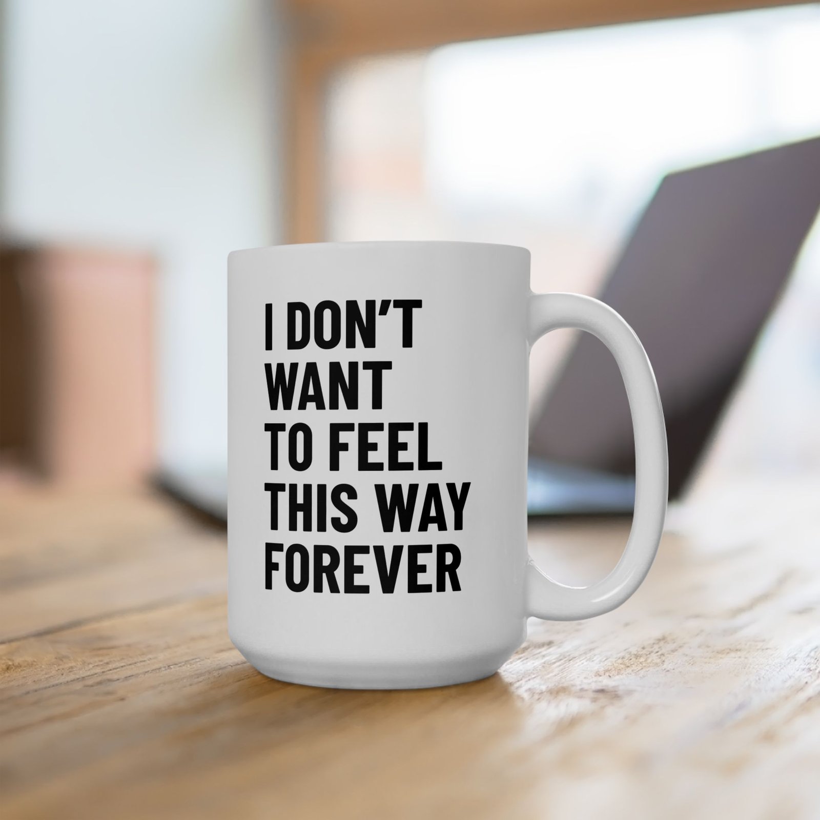 I Don't Want to Feel This Way Forever Mug - Image 7