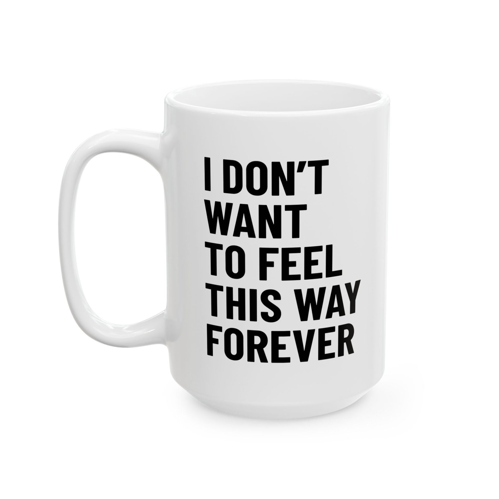 I Don't Want to Feel This Way Forever Mug - Image 5