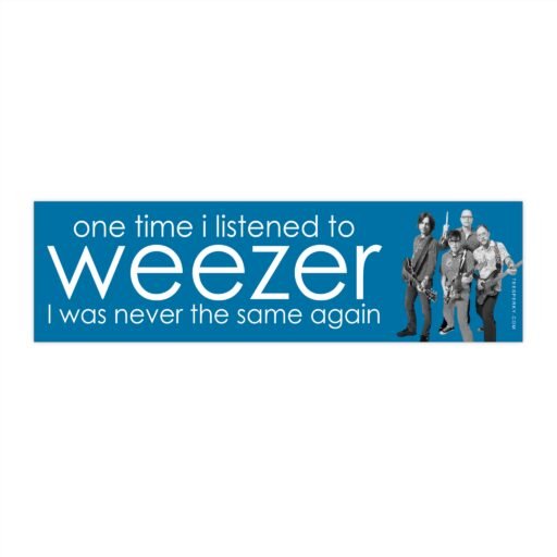 One Time I Listened to Weezer Bumper Sticker