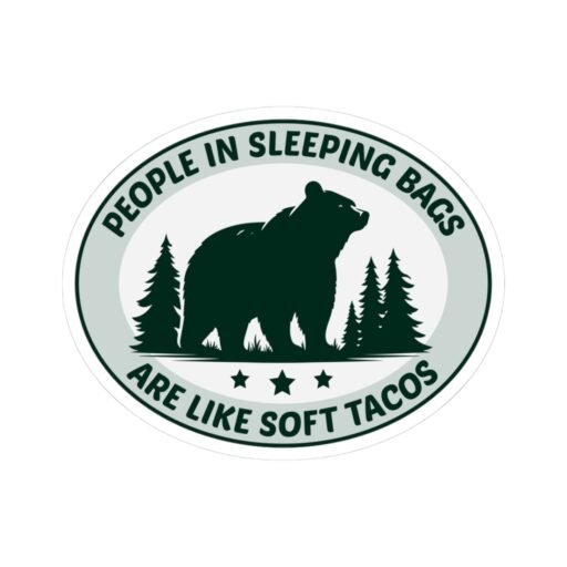 People in Sleeping Bags Are Like Soft Tacos Sticker