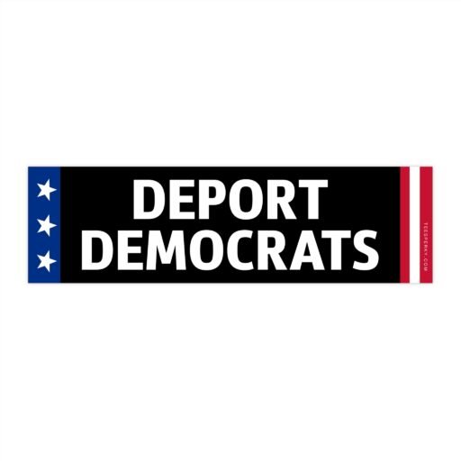 Deport Democrats Bumper Sticker