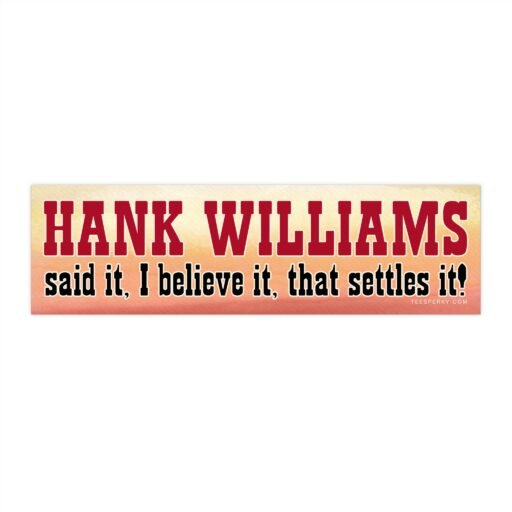 Hank Williams Said It Bumper Sticker