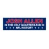 Josh Allen Only Quarterback in NFL History Bumper Sticker