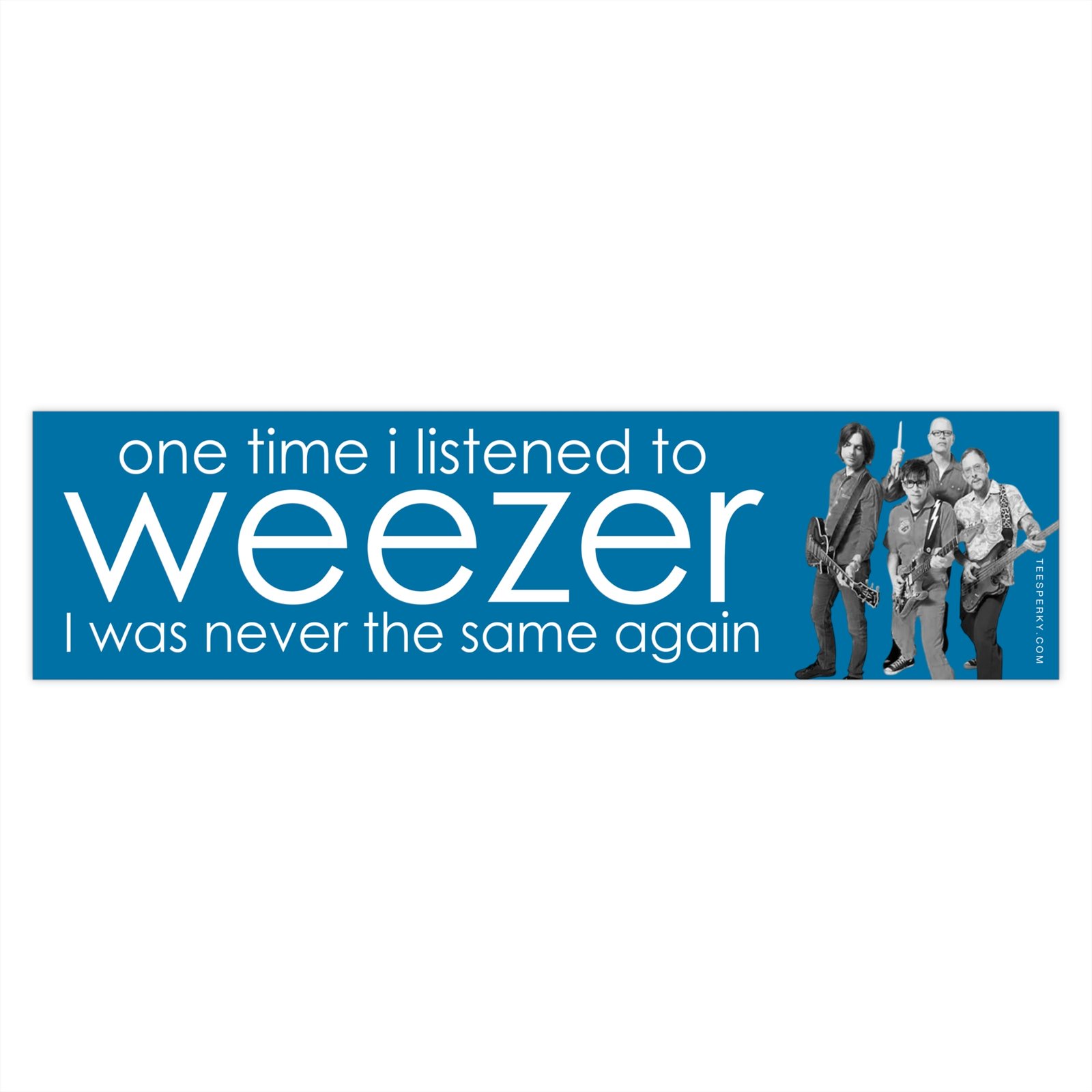 One Time I Listened to Weezer Bumper Sticker - Image 4