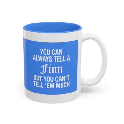 You Can Always Tell a Finn But You Can't Tell ’em Much Mug