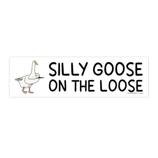 Silly Goose on the Loose Bumper Sticker