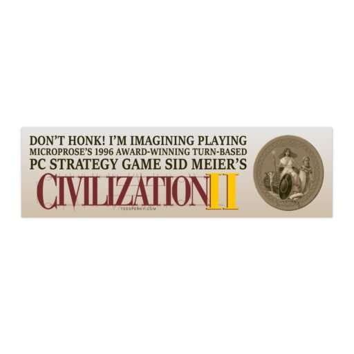 Don't Honk! I'm Playing Civilization 2 Bumper Sticker