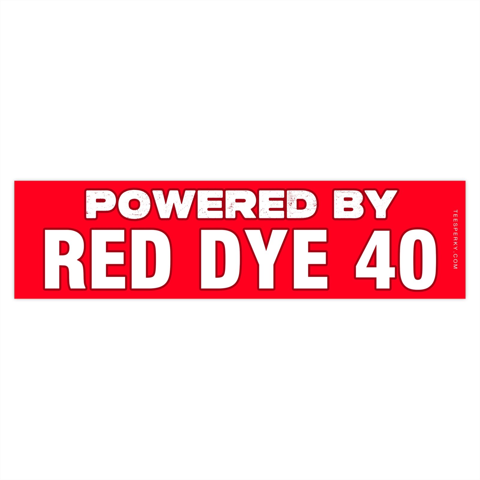 Powered by Red Dye 40 Bumper Sticker - Image 4