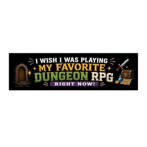 I Wish I Was Playing My Favorite Dungeon RPG Right Now Bumper Sticker