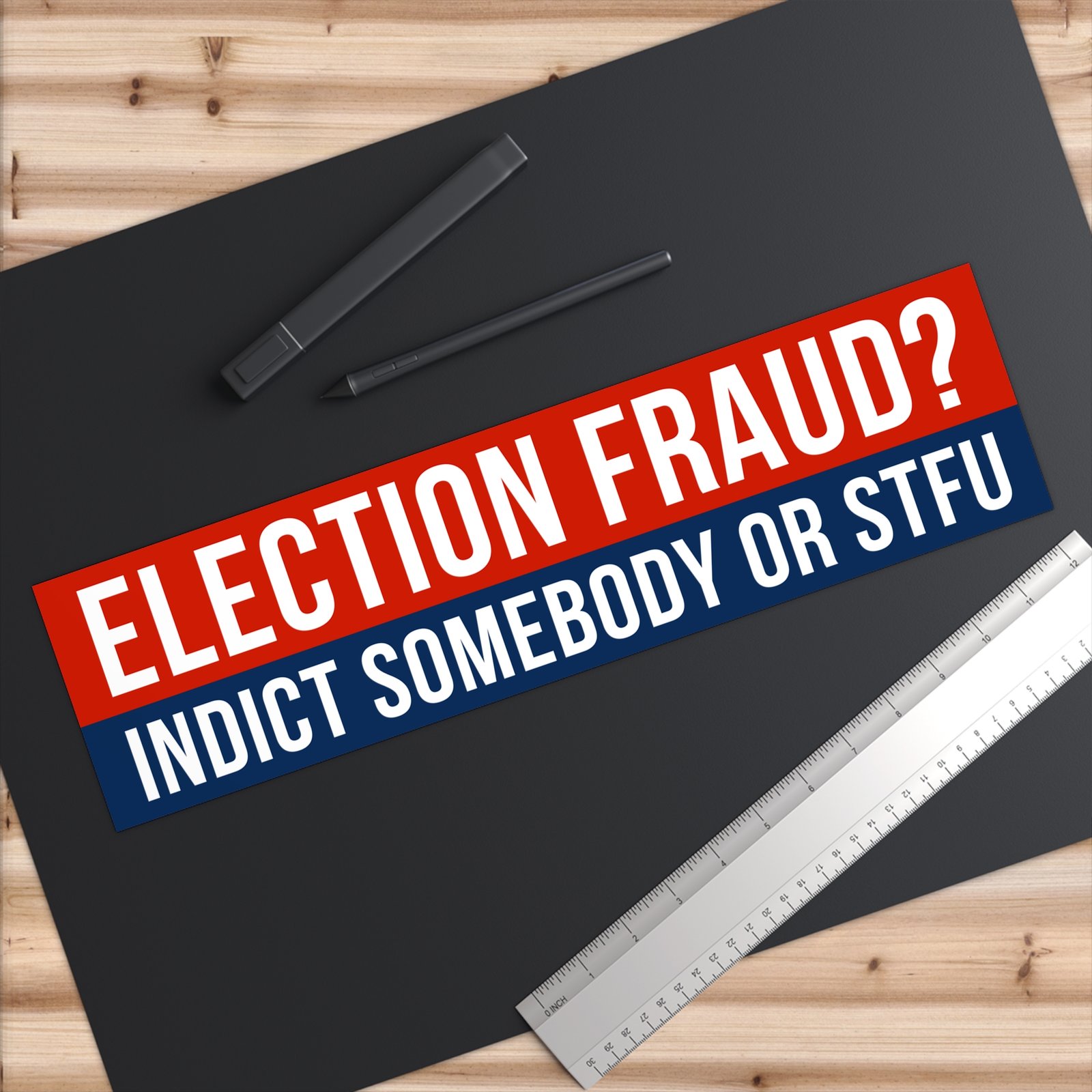 Election Fraud? Indict Somebody or STFU Bumper Sticker - Image 6