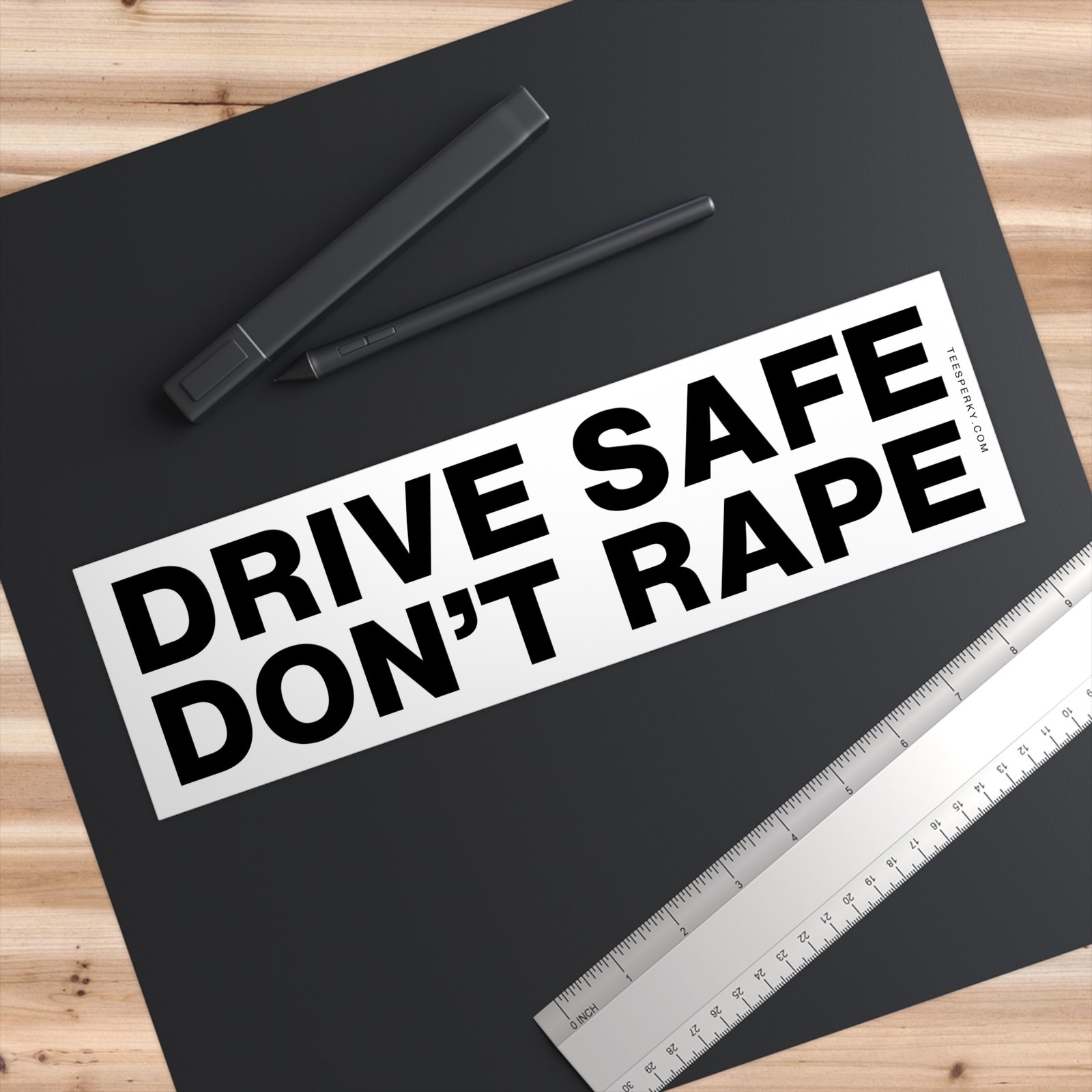 Drive Safe Don't Rape Bumper Sticker - Image 3