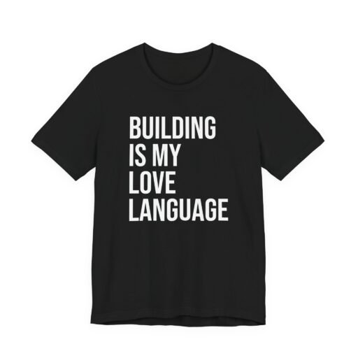 Building Is My Love Language T-Shirt