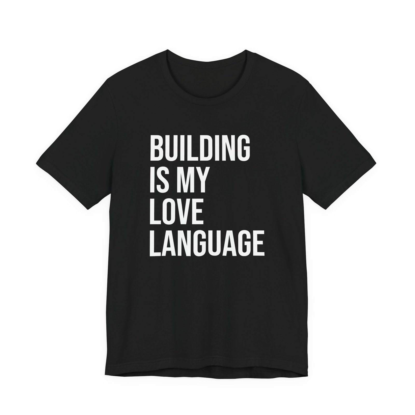 Building Is My Love Language T-Shirt