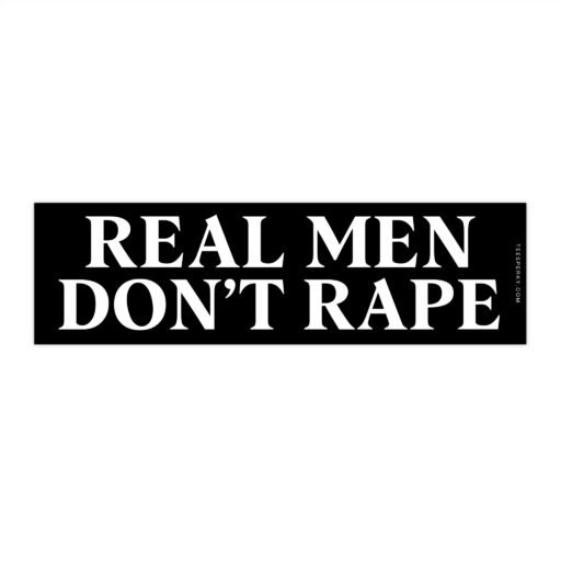 Real Men Don't Rape Bumper Sticker