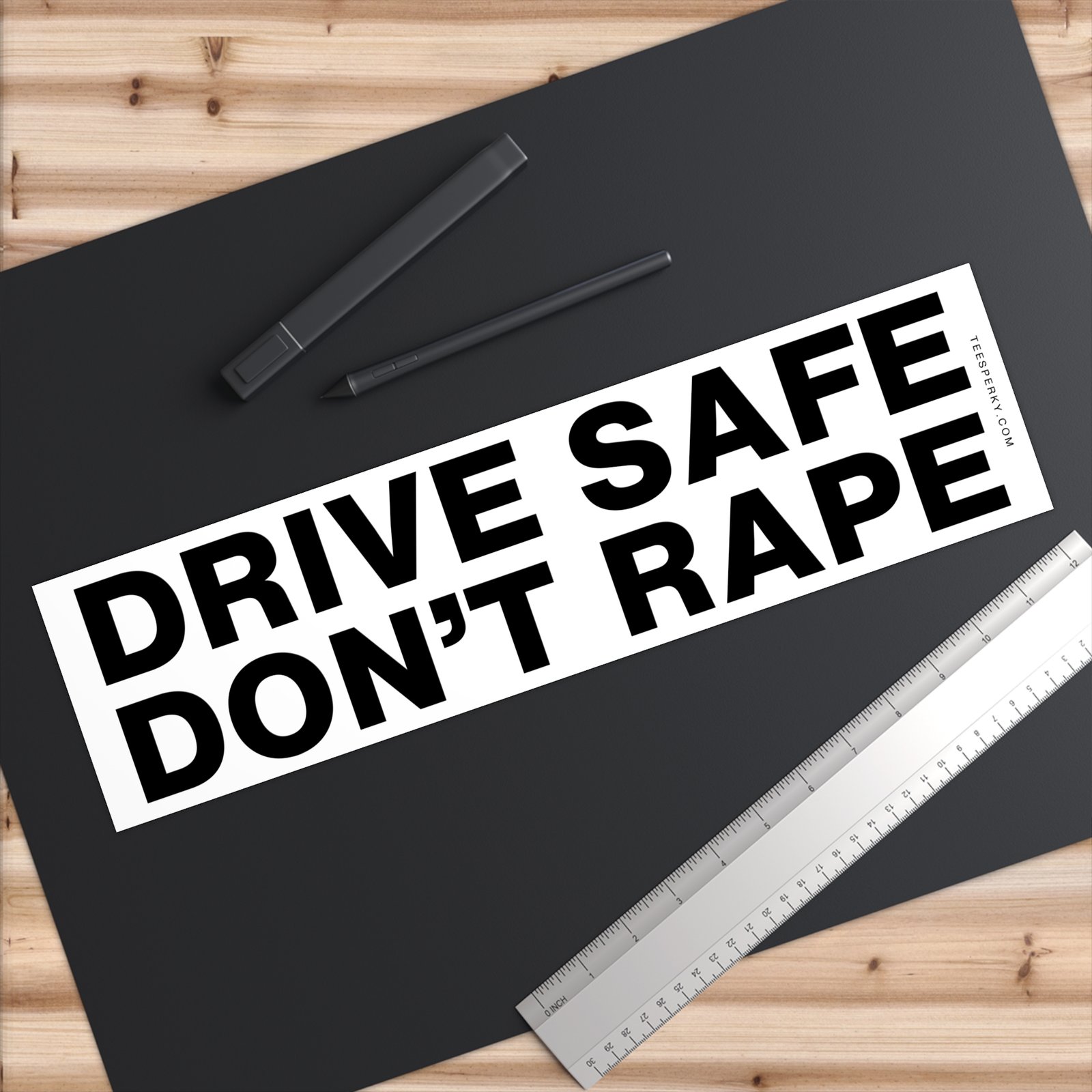 Drive Safe Don't Rape Bumper Sticker - Image 6