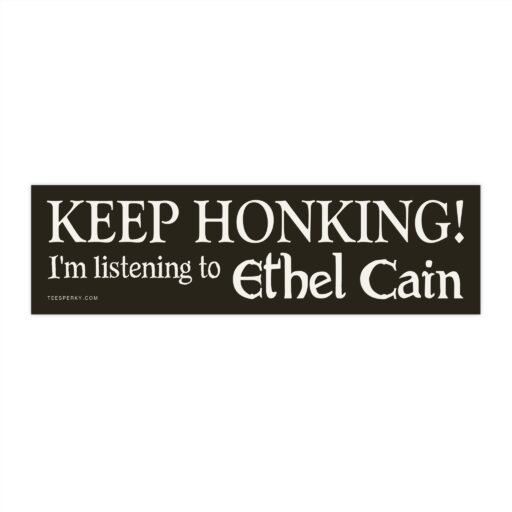 Keep Honking! I'm Listening to Ethel Cain Bumper Sticker