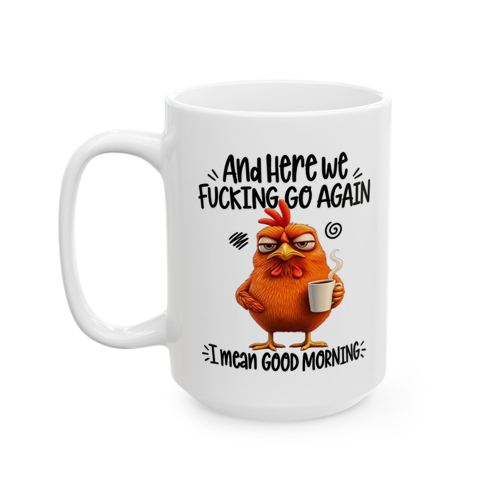 And Here We Fucking Go Again I Mean Good Morning Mug - Image 5