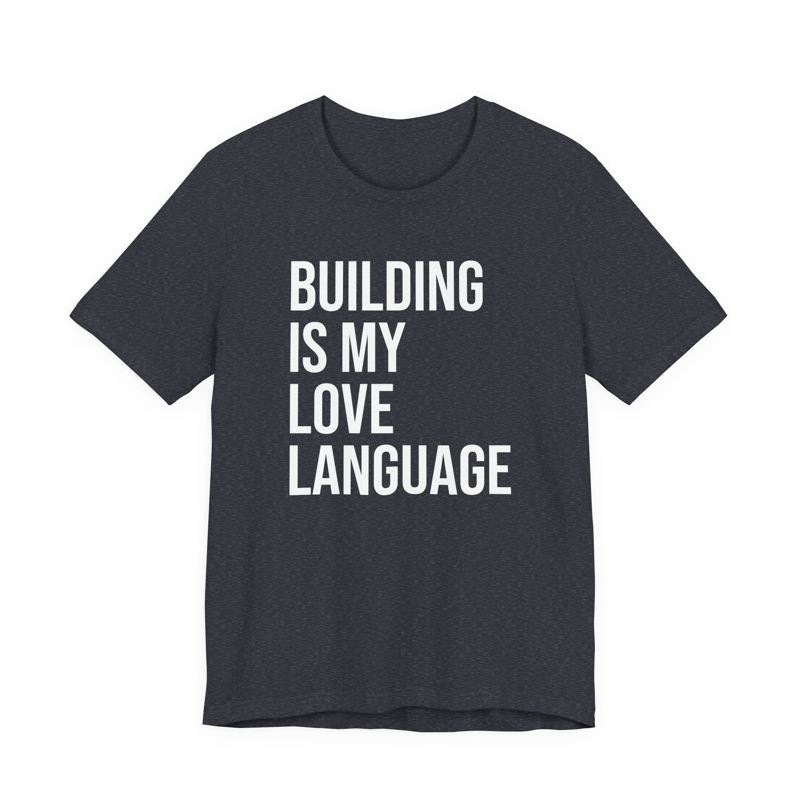 Building Is My Love Language T-Shirt - Image 6