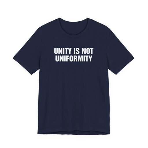 Unity Is Not Uniformity T-Shirt